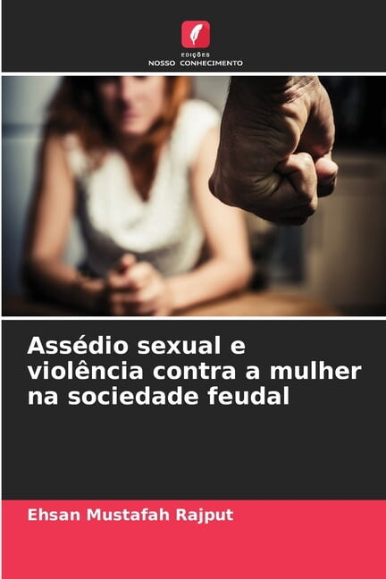 Assédio sexual e violência contra a mulher na sociedade feudal, (Paperback)