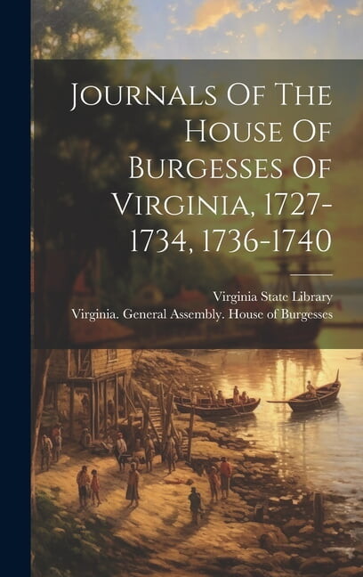Journals Of The House Of Burgesses Of Virginia, 1727-1734, 1736-1740 (Hardcover)