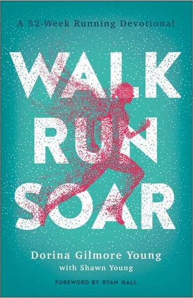 Bethany House Publishers Walk,Run,Soar-byDorinaGilmoreYoung&ShawnYoung(Paperback)