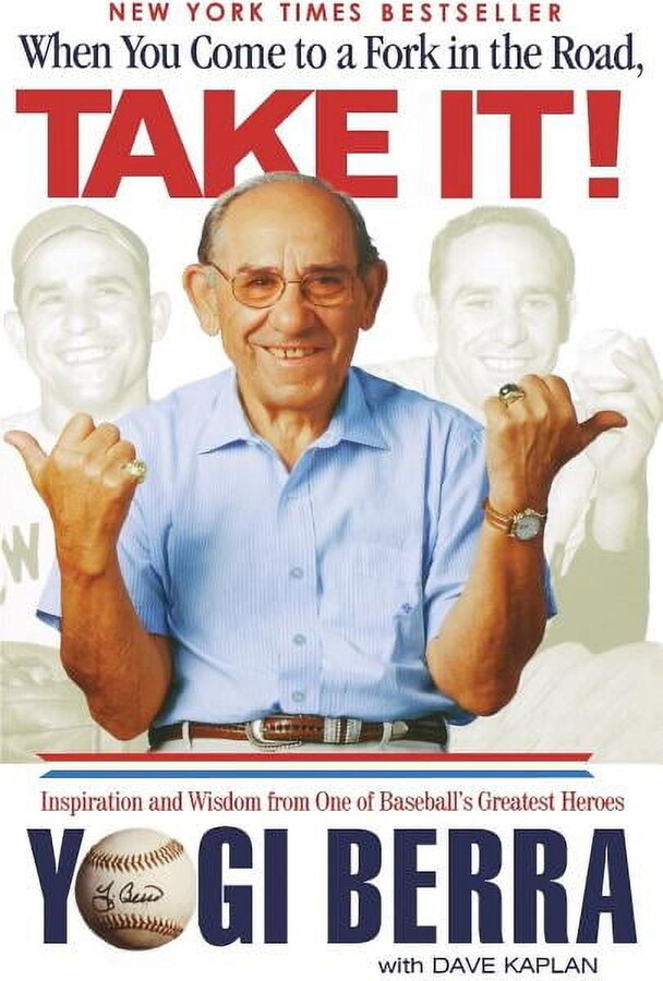 When You Come to a Fork in the Road, Take It! : Inspiration and Wisdom from One of Baseball's Greatest Heroes (Paperback)