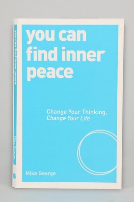 Urban Outfitters You Can Find Inner Peace: Change Your Thinking, Change Your Life By Mike George