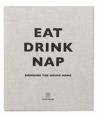 Soho Home Eat Drink Nap Book