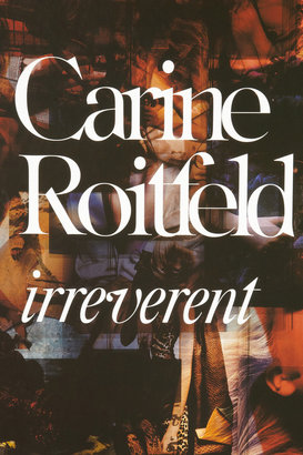 Rizzoli Carine Roitfeld: Irreverent by Carine Roitfeld hardcover book