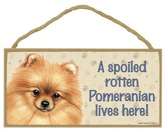 Breed Pomeranian - A spoiled "your favoriate dog lives here! - Door Sign 5'' x 10''