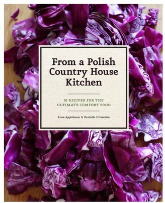 Chronicle Books From a Polish Country House Kitchen: 90 Recipes
